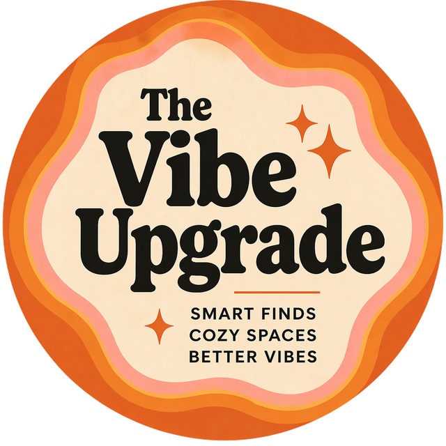 The Vibe Upgrade — Smart Finds, Cozy Spaces, Better Vibes